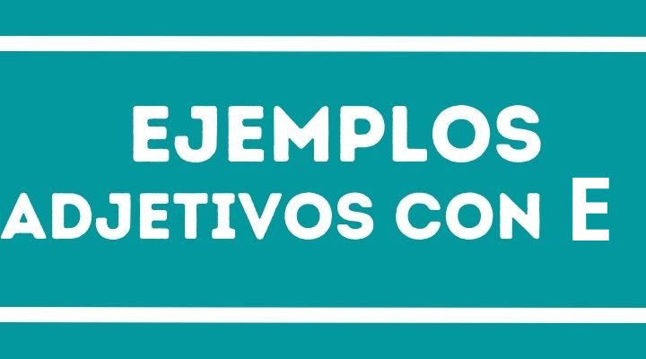 1-ejemplos-de-adjetivos-con-la-e-reporte-de-lectura