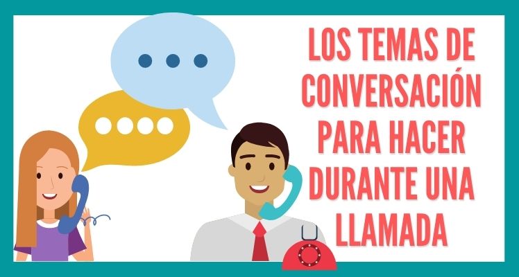 Temas de conversacion durante una llamada
