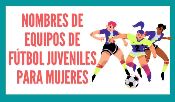 1️⃣ Nombres de equipos de fútbol juveniles para mujeres - Reporte de