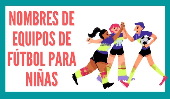 Nombres Para Equipos De Futbol Para Niñas